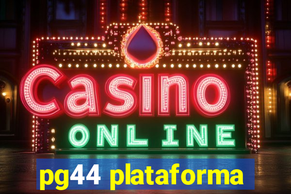 pg44 plataforma